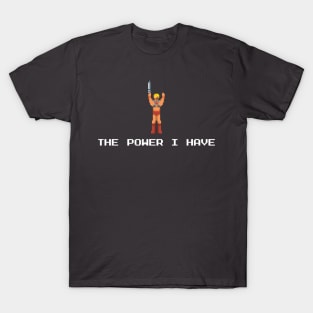 The Power I Have! T-Shirt